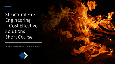 Structural Fire Engineering – Cost Effective Solutions – Short Course