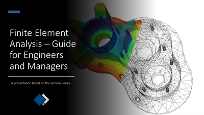 Finite Element Analysis - Guide for Engineers and Managers