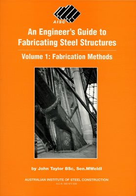 An engineer's guide to fabricating steel structures. Vol. 1: Fabrication methods